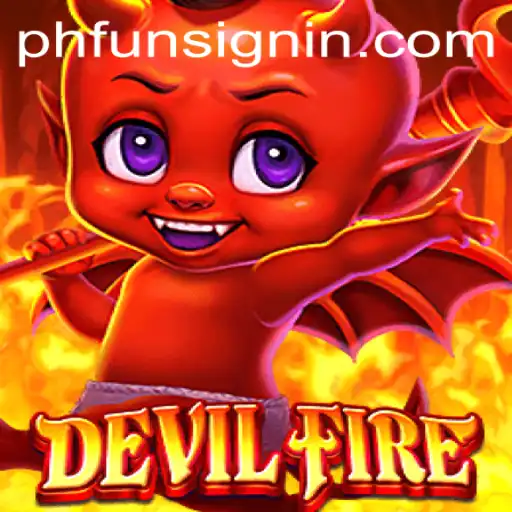 Unleashing the Thrills of DevilFire on PHFUN.COM